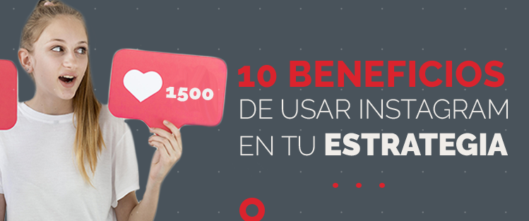 Beneficios de usar instagram en tu estrategia