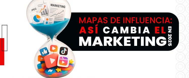 Mapas de influencia- así cambia el marketing en 2025