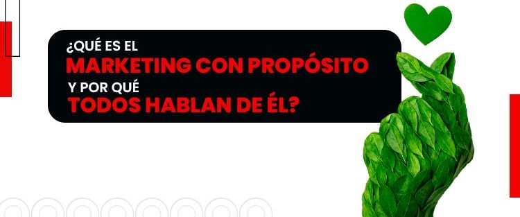 ¿Qué es el marketing con propósito y por qué todos hablan de él?