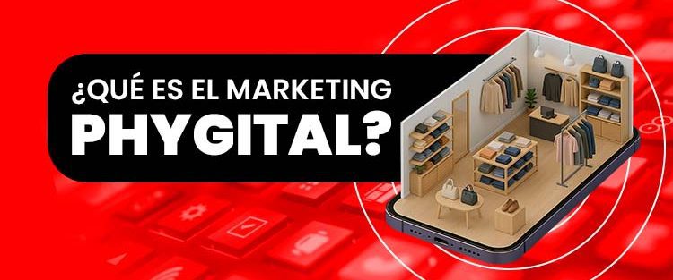 ¿Qué es el marketing phygital?