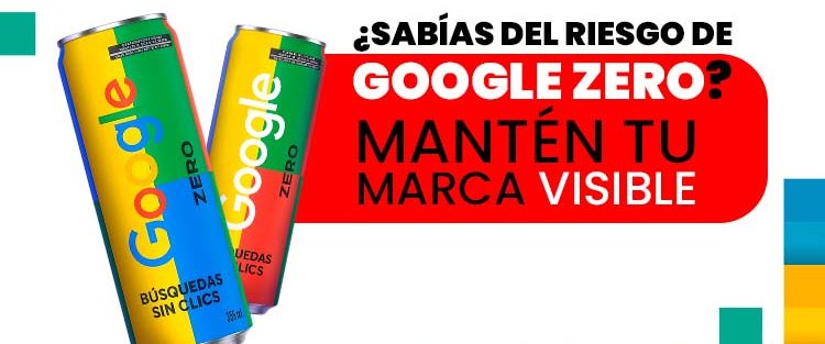 ¿Sabías del riesgo de Google Zero? Mantén tu marca visible