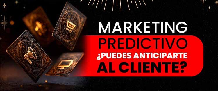 Marketing predictivo- ¿puedes anticiparte al cliente?