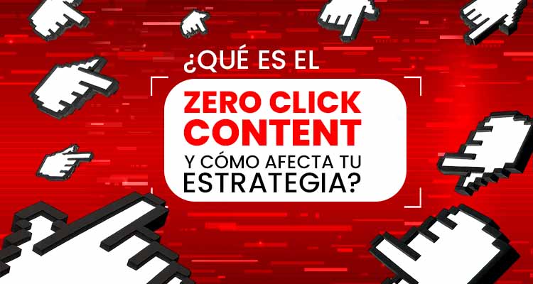 ¿Qué es el zero-click content y cómo afecta tu estrategia? - Conektica