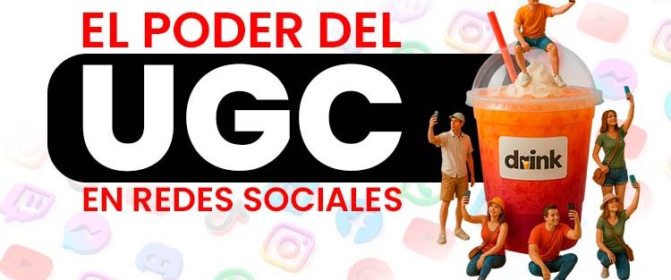 El poder del UGC en redes sociales