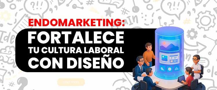Endomarketing- fortalece tu cultura laboral con diseño