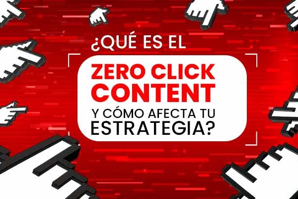 ¿Qué es el zero-click content y cómo afecta tu estrategia?