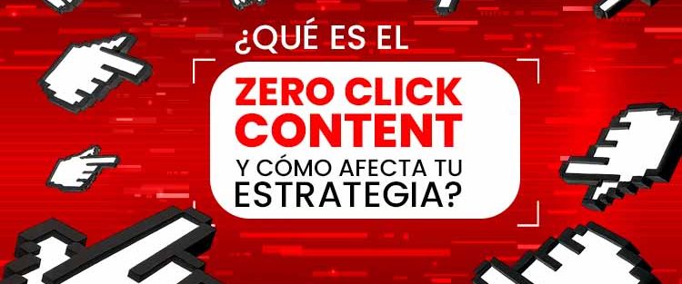 ¿Qué es el zero-click content y cómo afecta tu estrategia?