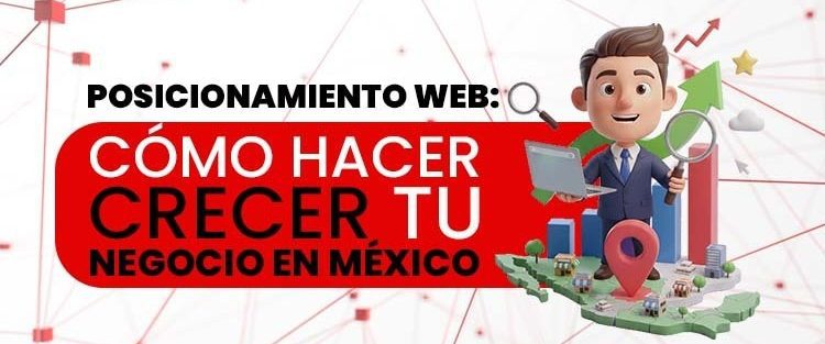 Posicionamiento web- Cómo hacer crecer tu negocio en México