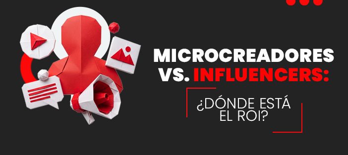Microcreadores-vs influencers_-dóndeestá el ROI