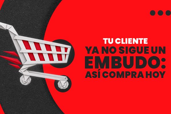 Tu-cliente-ya-no-sigue-un-embudo_-así-compra-hoy