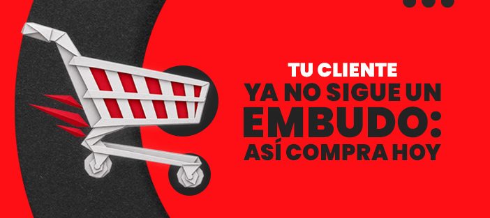Tu-cliente-ya-no-sigue-un-embudo_-así-compra-hoy